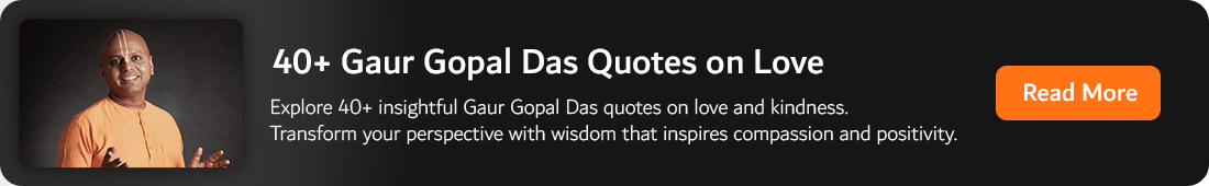 40+ Gaur Gopal Das Quotes on Love